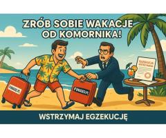 Wakacje Od Komornika? - Wstrzymaj Egzekucję!